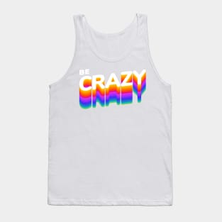 Be Crazy Tank Top